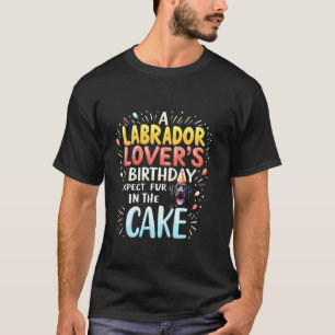 Funny Birthday Gift Labrador Dog T-Shirt