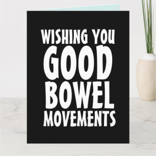 FUNNY BIRTHDAY,GOOD BOWEL MOVEMENTS GREETING CARD