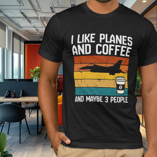 Funny Birthday I Like Planes Coffee and 3 people T-Shirt