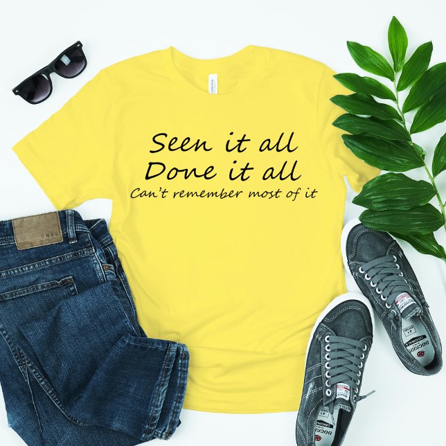 Funny birthday mens tshirts over the hill slogan (Seen it all, done it all, Can't remember most of it is the perfect funny quote for a birthday gift!)
