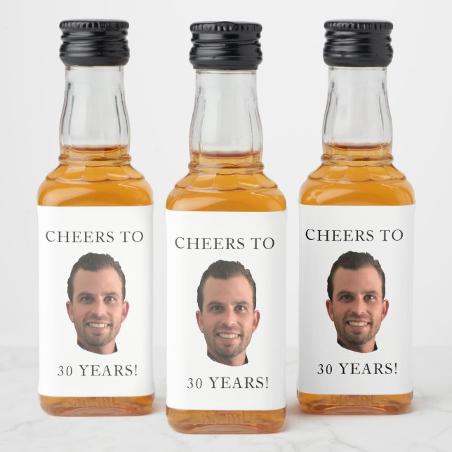 Funny Birthday Photo Face Head Cheers to 30 Years Liquor Bottle Label (Bottles)