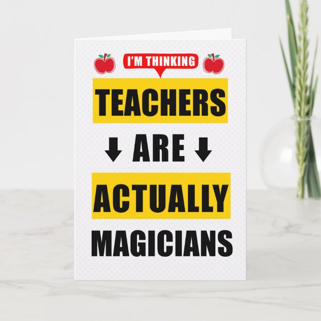 Funny Birthday Teachers are Actually Magicians Card (Front)