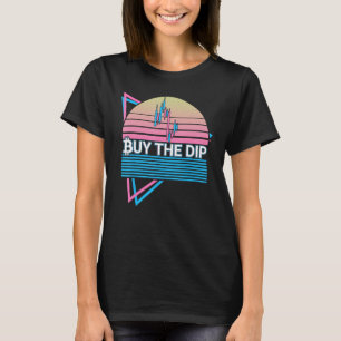 Funny Bitcoin Crypto BTC Cryptocurrency Buy The Di T-Shirt