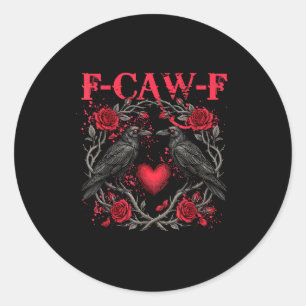 Funny Black Bird F-caw-f Anti Valentines Day Singl Classic Round Sticker