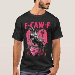 Funny Black Bird F-caw-f Anti Valentines Day Singl T-Shirt