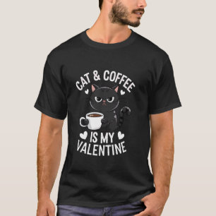 Funny Black Cat and Coffee is My Valentine's Day T-Shirt