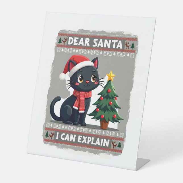 Funny Black Cat Christmas Dear Santa, I Can Explai Pedestal Sign (Front)
