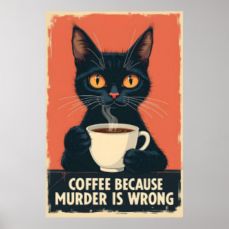 Funny Black Cat Coffee Art - Coffee Because Murder Poster