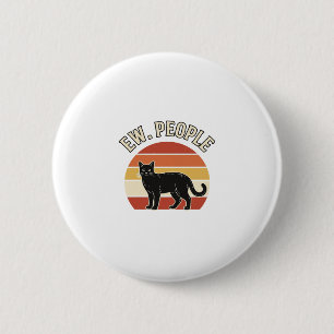 Funny Black Cat Ew People Vintage Retro Design_1 6 Cm Round Badge