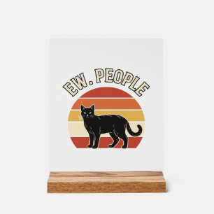 Funny Black Cat Ew People Vintage Retro Design_1 Acrylic Sign