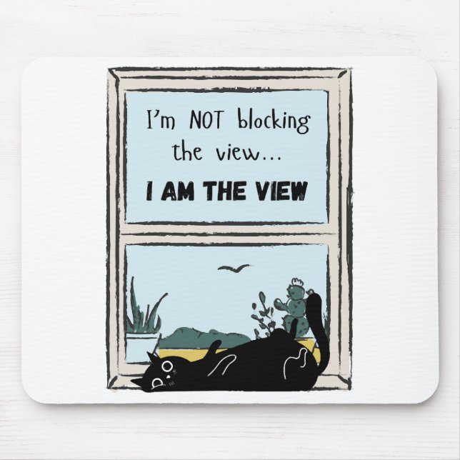Funny Black Cat, I am the view  Mouse Mat (Front)