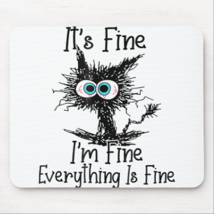 Funny Black Cat It's Fine I'm Fine Everything Is F Mouse Mat