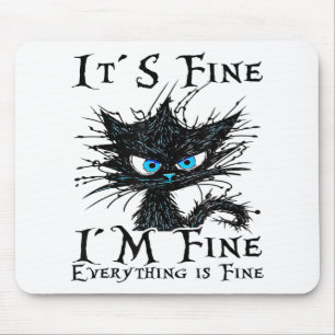 Funny Black Cat It's Fine I'm Fine Everything Is F Mouse Mat