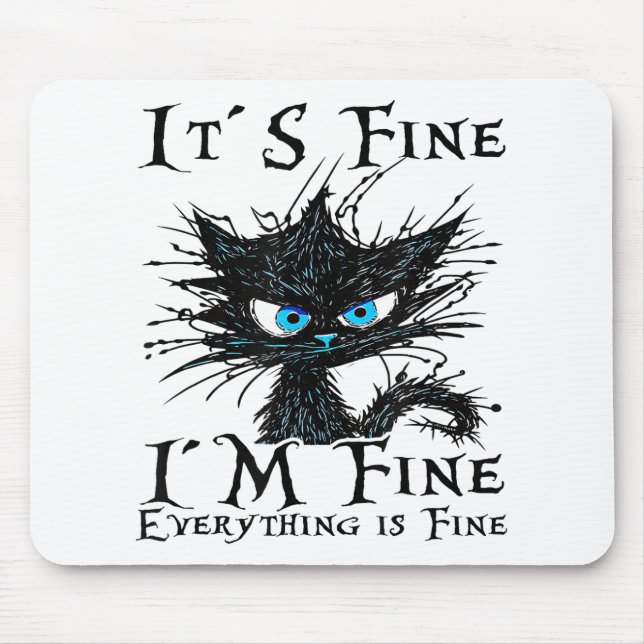 Funny Black Cat It's Fine I'm Fine Everything Is F Mouse Mat (Front)