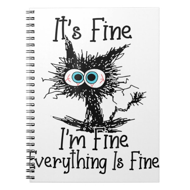 Funny Black Cat It's Fine I'm Fine Everything Is F Notebook (Front)