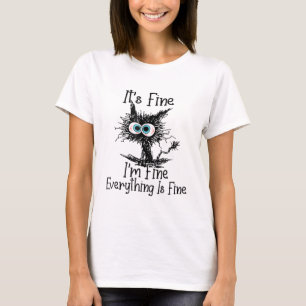 Funny Black Cat It's Fine I'm Fine Everything Is F T-Shirt