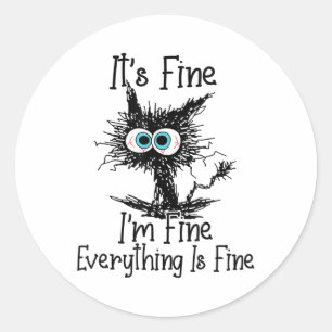 Funny Black Cat It's Fine Im Fine Everything Is Fi Classic Round Sticker
