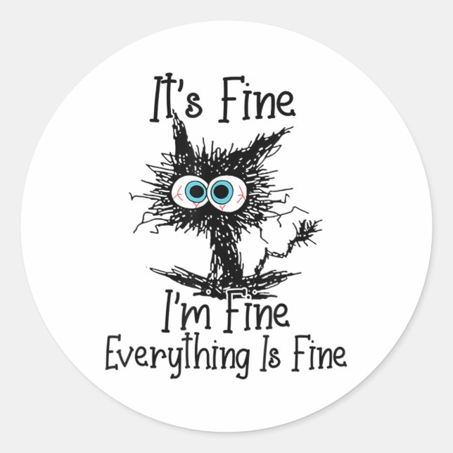 Funny Black Cat It's Fine Im Fine Everything Is Fi Classic Round Sticker (Front)