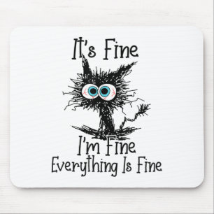 Funny Black Cat It's Fine Im Fine Everything Is Fi Mouse Mat