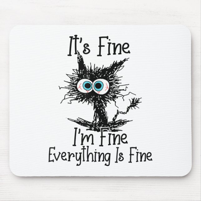 Funny Black Cat It's Fine Im Fine Everything Is Fi Mouse Mat (Front)
