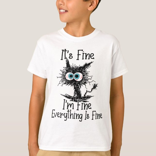 Funny Black Cat It's Fine Im Fine Everything Is Fi T-Shirt (Front)