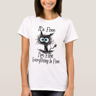 Funny Black Cat It's Fine Im Fine Everything Is Fi T-Shirt