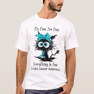 Funny Black Cat Its Fine I'm Fine Prostate Cancer  T-Shirt