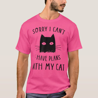 Funny Black Cat Sorry I Can't I Have Plans with m T-Shirt