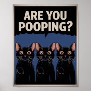 Funny Black Cats Are You Pooping? Humourous Cat Poster
