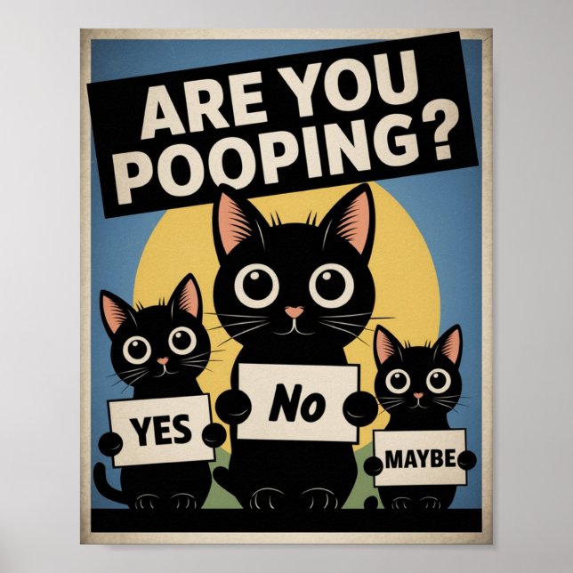 Funny Black Cats Are You Pooping? Humourous Cat Poster (Front)