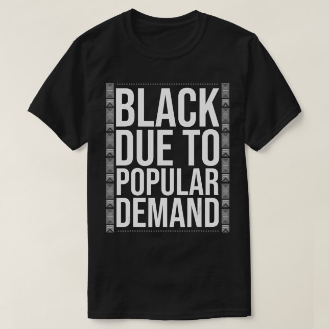 Funny Black Due To Demand Gift For Popular African T-Shirt (Design Front)
