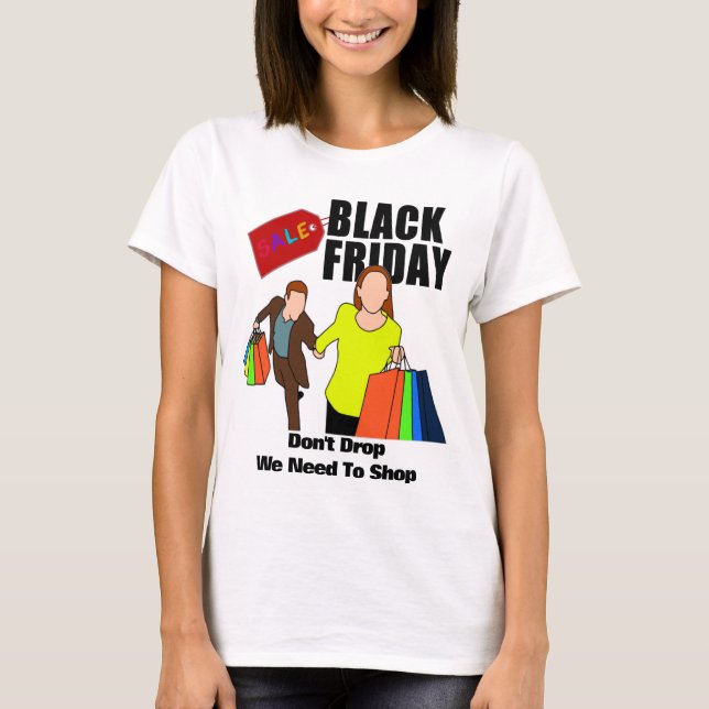 Funny Black Friday Quote Shop Till You Drop T-Shirt (Front)