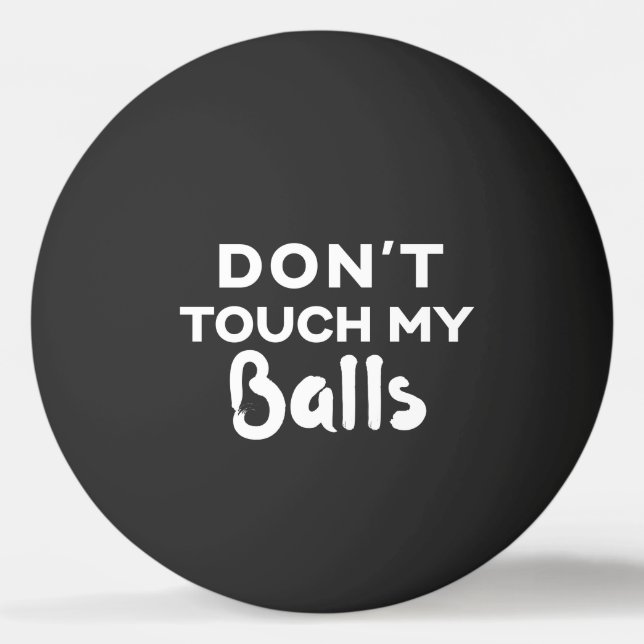 Funny Black Ping Pong Ball Don't Touch My Balls (Front)