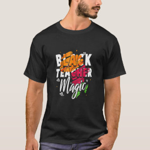 Funny Black Teacher Magic Black History Month for  T-Shirt