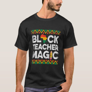 Funny Black Teacher Magic Teaching Black History M T-Shirt