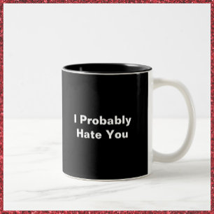 Funny Black & White I Hate You Two-Tone Coffee Mug