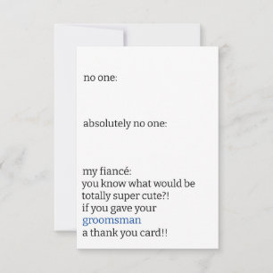 Funny Black & White Simple Groomsman No One Meme Thank You Card