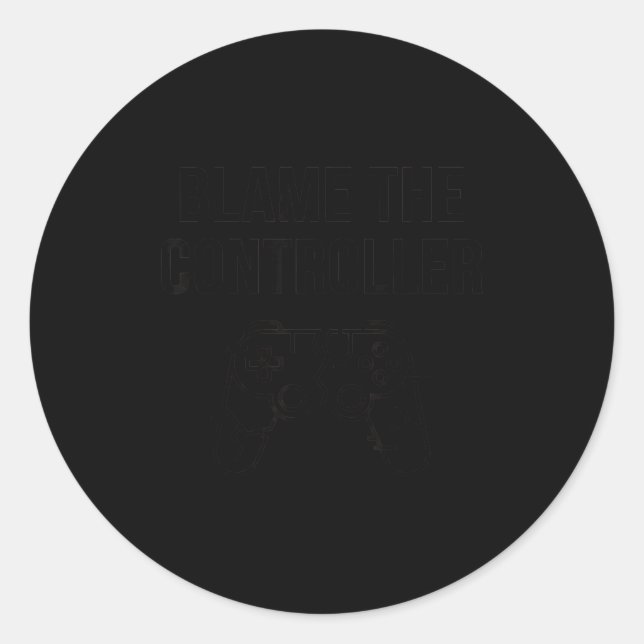 Funny Blame The Controller Gaming Humor Gamer Gift Classic Round Sticker (Front)