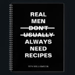 Funny Blank Recipe Book Gag Gift Men Dad Name<br><div class="desc">A bold and hilarious take on kitchen confidence, this notebook makes the perfect gift for any man who proudly cooks with instructions. The playful text features strike-through edits that land on the ultimate truth: “Real men always need recipes.” Personalise the bottom with a name to create a one-of-a-kind journal for...</div>