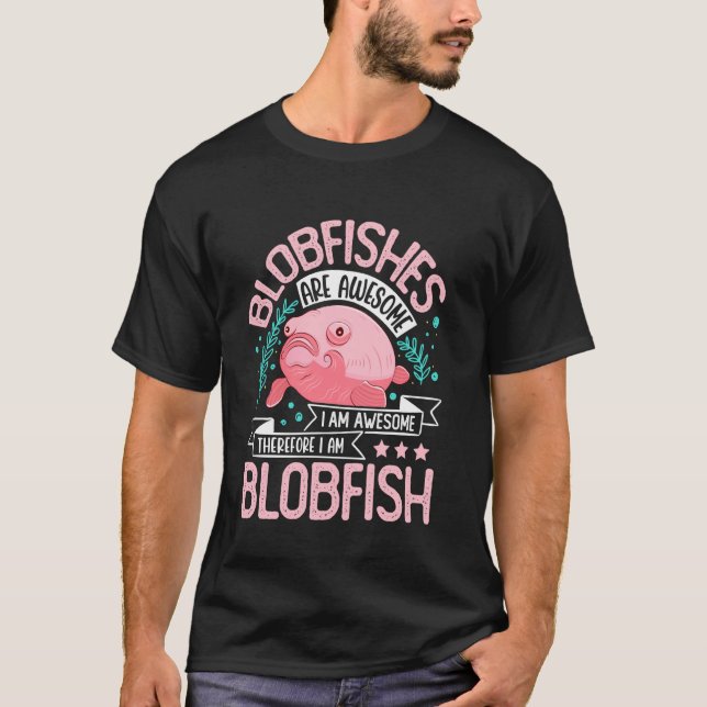 Funny Blobfishes are awesome ugly blobfish meme T-Shirt (Front)