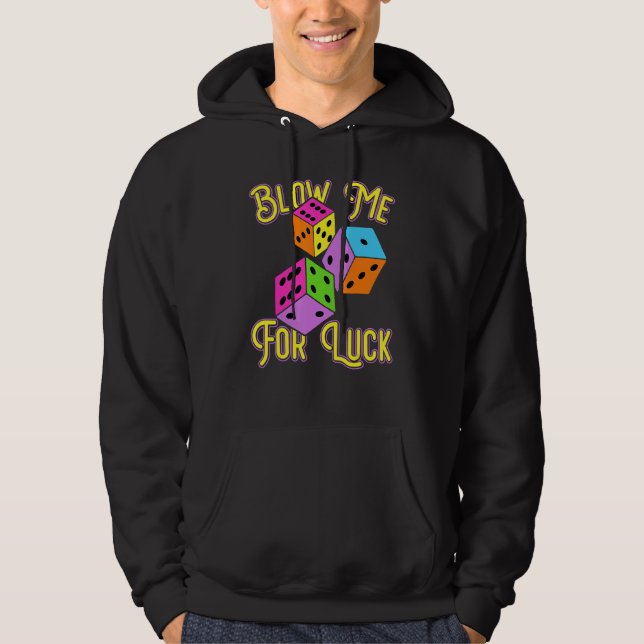 Funny Blow Me For Luck Gambling Poker Dice Hoodie (Front)