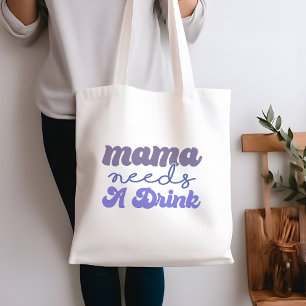 Funny Blue and Purple Mama Needs A Drink Tote Bag