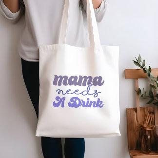 Funny Blue and Purple Mama Needs A Drink Tote Bag