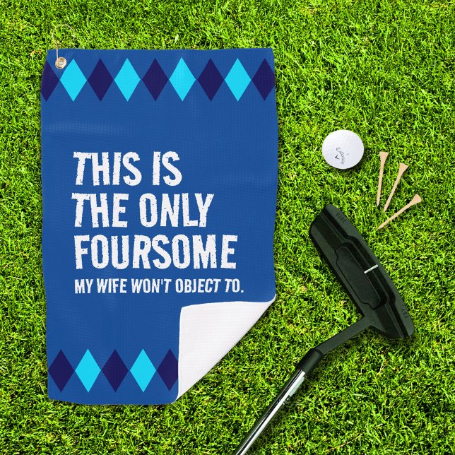 Funny Blue Argyle This is the Only Foursome ... Golf Towel (this is the only foursome ... blue argyle golf towel with putter, ball, and 3 tees on golf green)