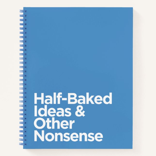 Funny Blue Half-Baked Ideas & Other Nonsense  Notebook (Front)