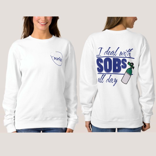 Funny Blue Nurse 2 sided Typography Oxygen SOBs Sweatshirt (Creator Uploaded)