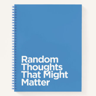 Funny Blue Random Thoughts That Might Matter  Notebook