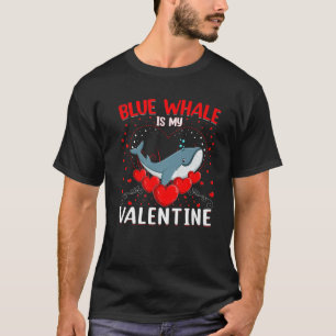Funny Blue Whale Is My Valentine Blue Whale Valent T-Shirt