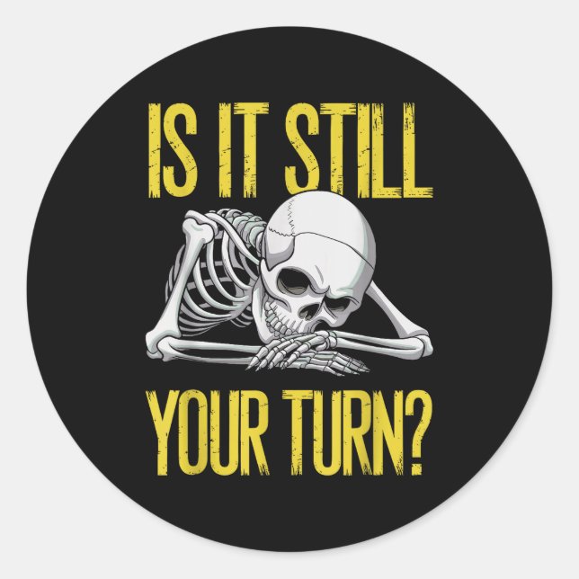 Funny Board Game Card Is It Still Your Turn Game N Classic Round Sticker (Front)