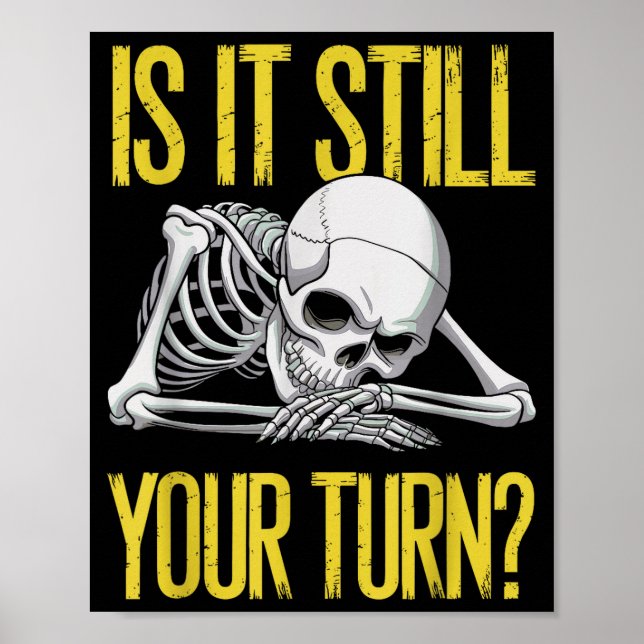 Funny Board Game Card Is It Still Your Turn Game N Poster (Front)